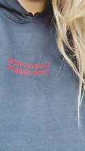 Load image into Gallery viewer, L&amp;P &quot;How Could I Forget You?&quot; Hoodie
